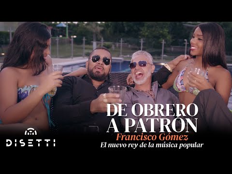 Francisco Gómez - De Obrero A Patrón (Video Oficial) | "El Nuevo Rey De La Música Popular"