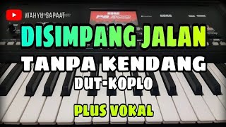 Download lagu DISIMPANG JALAN || TANPA KENDANG DUT-KOPLO || PLUS VOKAL mp3 Download lagu DISIMPANG JALAN || TANPA KENDANG DUT-KOPLO || PLUS VOKAL mp3