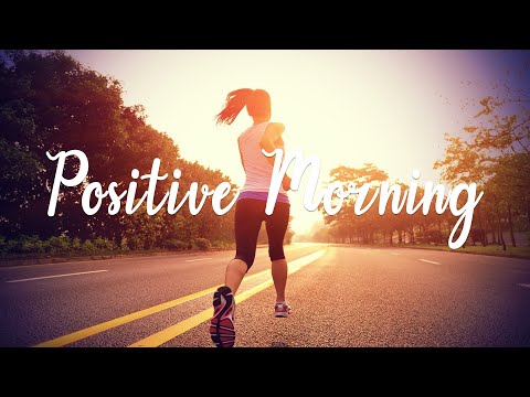 Positive Morning |Morning Relaxing Music  With Positive Feelings and Energy |Indie/Pop/Folk/Acoustic