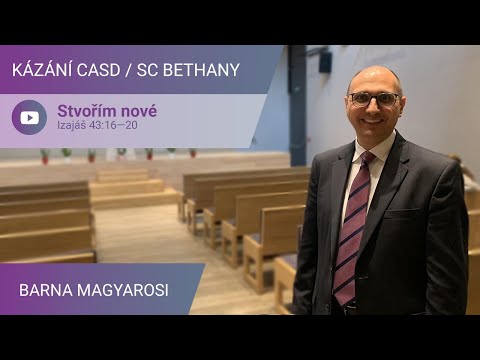 Barna Magyarosi - Stvořím nové  / Kázání v SC Bethany - 27.11.2021