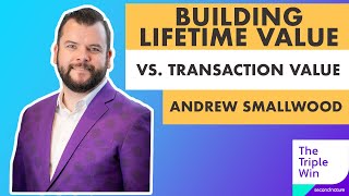 Building Lifetime Value VS. Transaction Value