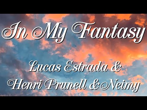 Lucas Estrada & Henri Prunell & Neimy - In My Fantasy (Lyrics)