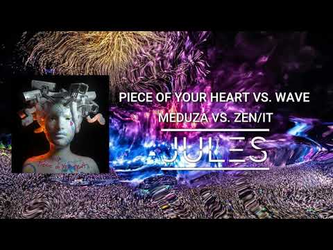Piece Of Your Heart vs. Wave - Meduza vs. Zen/It (Jules Mashup)