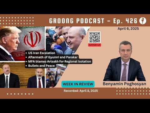 Benyamin Poghosyan - US-Iran, Gyumri, Armenia MFA Blames Artsakh, Negotiations with Azerbaijan | Ep 426, Apr 6, 2025