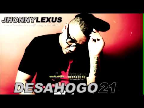 Jhonny Lexus - Desahogo 21
