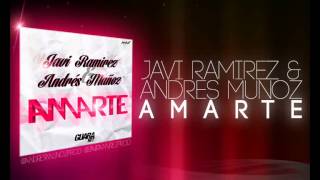 Javi Ramirez & Andres Muñoz - Amarte (Radio Edit)