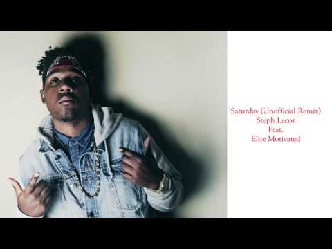Steph Lecor ft Elite Motivated (Unofficial Remix) - Saturday