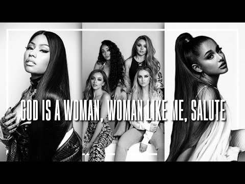 Little Mix, Ariana Grande, Nicki Minaj - God Is A Woman, Woman Like Me, Salute (MIX)