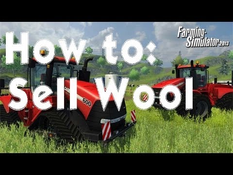 Farming Simulator 2013 How to: Sell Wool