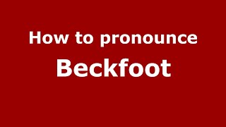 How to pronounce Beckfoot