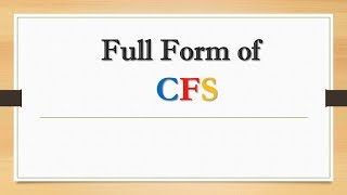 Full Form of CFS || Did You Know