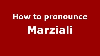 How to pronounce Marziali