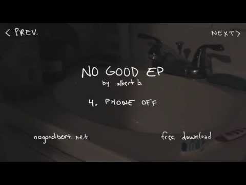 4. Phone Off - No Good EP - albert b.