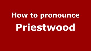 How to pronounce Priestwood
