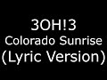 3OH!3 Colorado Sunrise (Lyric Version)