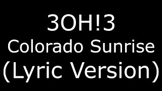 3OH!3 Colorado Sunrise (Lyric Version)