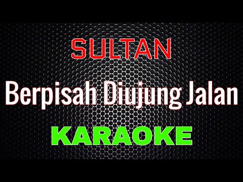 Sultan - Berpisah Diujung Jalan [Karaoke] | LMusical