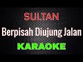 Sultan Berpisah Diujung Jalan Karaoke LMusical