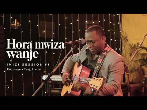  HORA MWIZA WANJE — IMIZI Session #1 | Hommage à Canjo Amissi