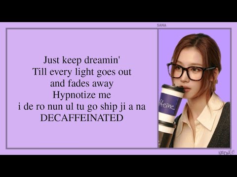 SANA (사나) - DECAFFEINATED (Easy Lyrics)