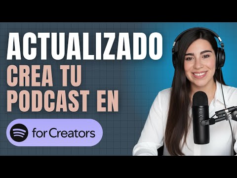 LEARN TO CREATE YOUR OWN PODCAST ON SPOTIFY FROM SCRATCH: UPDATED STEP-BY-STEP TUTORIAL
