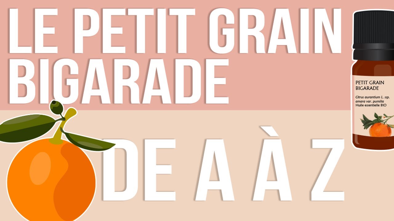 Huile bigarade bienfaits