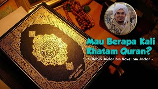 Download lagu Mau Berapa Kali Khatam Qur'an? || Al Habib Jindan bin Novel bin Jindan mp3 Download lagu Mau Berapa Kali Khatam Qur'an? || Al Habib Jindan bin Novel bin Jindan mp3
