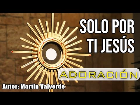SOLO POR TI JESUS | Cover | Canto de Adoración al Santísimo | Letra y Acordes
