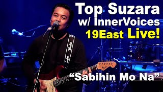 Top Suzara w/ IV Live! 19 East | &quot;Sabihin Mo Na&quot;