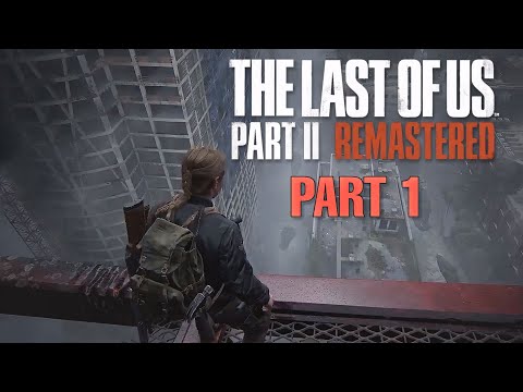 The Last of Us Part II Remastered Walkthrough Part 1(PS5 Gameplay)