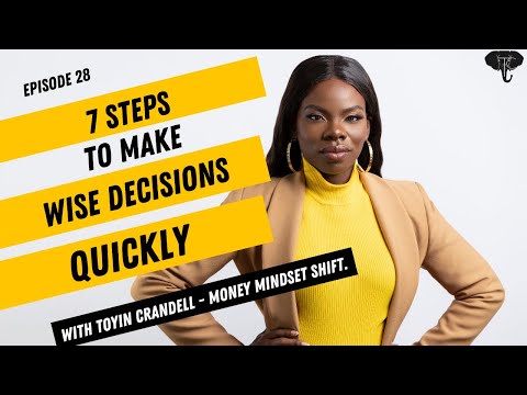 7 Steps to Make Wise Decisions Quickly