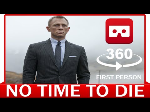 360° VR VIDEO - JAMES BOND 007: No Time To Die - Trailer VR - First Person - VIRTUAL REALITY 3D