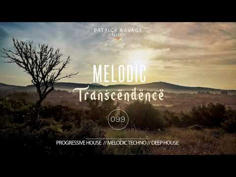 Patrick Ravage - Melodic Transcendence #099 - Progressive House | Melodic Techno | Deep House