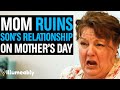 Mom RUINS Son's Relationship On MOTHER'S DAY, What Happens Is Shocking | Illumeably