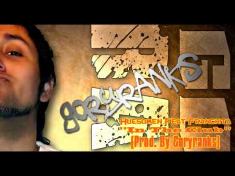 Huesomen Feat Franchita - In The Club (Prod. Goryranks).wmv