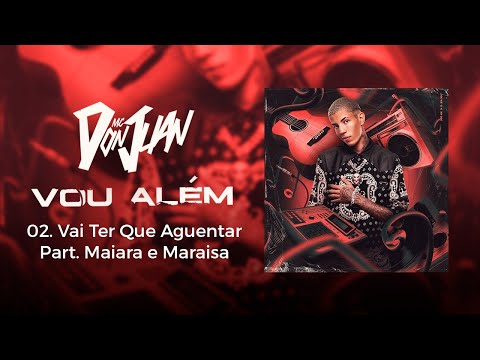 02. Vai Ter Que Aguentar - MC Don Juan Part. Maiara e Maraisa (Vou Além) Lyric Video