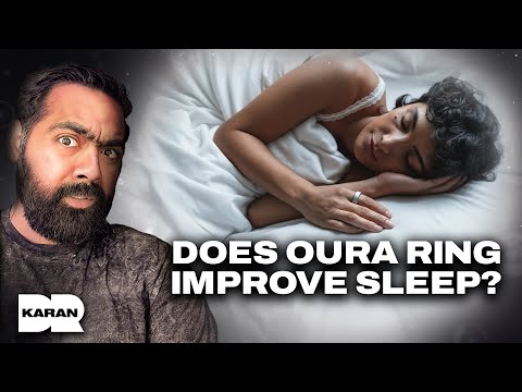 Do You Really Need An Oura Ring For Better Sleep? | Dr Sujay Kansagra | Dr Karan