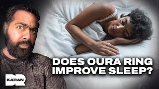 Do You Really Need An Oura Ring For Better Sleep? | Dr Sujay Kansagra | Dr Karan