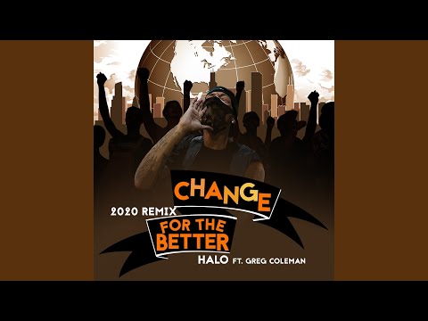 Change (For the Better) (2020 Remix) (feat. Greg Coleman)