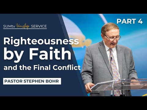 Righteousness by Faith and the Final Conflict part 4 - Pastor Stephen Bohr || Worship Hour (7/27/24)