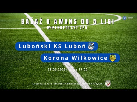 Luboński KS Luboń - Korona Wilkowice  |  Baraż o awans do V ligi