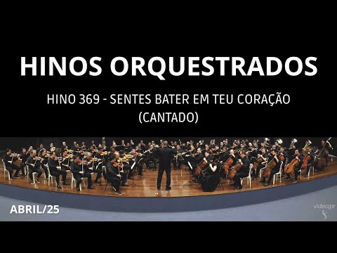 Hino 369 - Sentes bater em teu coração ( Cantado )