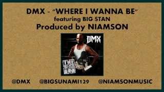DMX - Where I Wanna Be feat. Big Stan