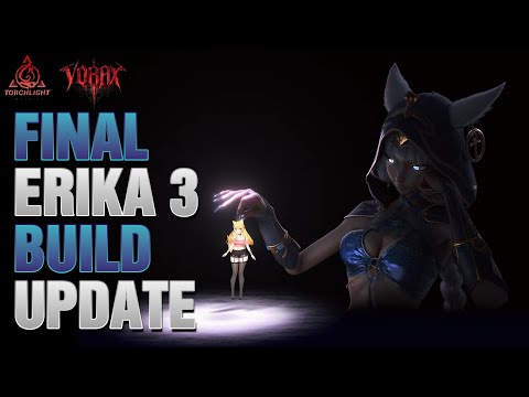 Erika 3 Final Build Update Berserking Blade Torchlight: Infinite Vorax Season