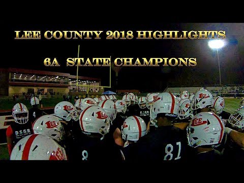 Lee County 2018 Highlights  6A State Champions