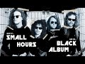 What If Metallica S Small Hours Was On The Black Album