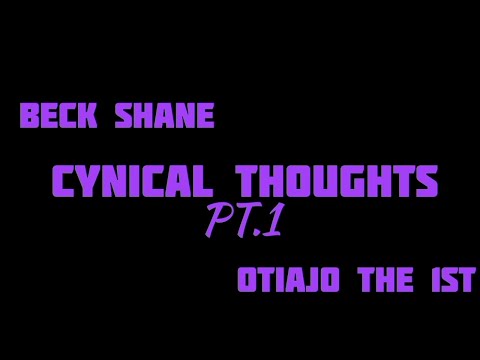 Beck Shane X O.T DCee - Cynical Thoughts Pt.1 (Official Music Video)