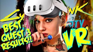 How to get the BEST RESULTS with CYBERPUNK 2077 in the QUEST!