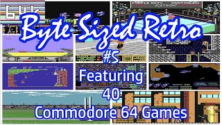 Byte Sized Retro #5 : Featuring 40 Commodore 64 Games