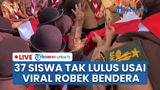 LIVE: Nasib Siswa di Padang seusai Aksi Perobekan Bendera Merah Putih Viral, 37 Pelajar Tak Lulus